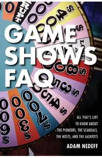 Game Shows FAQ: All That's Left to Know about the Pioneers, the Scandals, the Hosts and the Jackpots