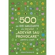 500 de idei amuzante ale jocului „Adevar sau provocare” pentru copii