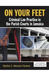 On Your Feet: Criminal Law Practice in the Parish Courts in Jamaica
