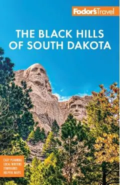 Fodor's Black Hills of South Dakota: With Mount Rushmore and Badlands National Park