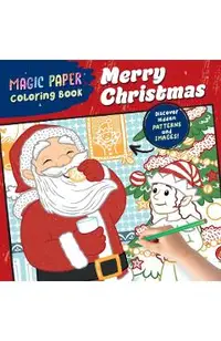 Magic Paper Coloring Book: Merry Christmas!: Discover Hidden Patterns and Images!