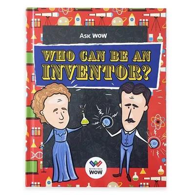 Ask Wow: Who Can Be An Inventor?, Encyclopedia WOW