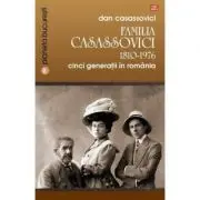 Familia Casassovici. Cinci generatii in Romania 1810-1976