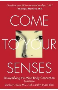 Come to Your Senses: Demystifying the Mind-Body Connection