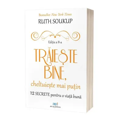 Trăieşte bine, cheltuieşte mai puţin - Paperback brosat - Ruth Soukup