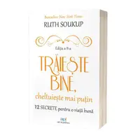 Trăieşte bine, cheltuieşte mai puţin - Paperback brosat - Ruth Soukup