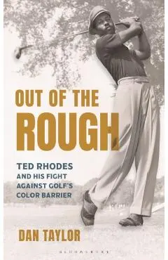 Out of the Rough: Ted Rhodes and His Fight Against Golf's Color Barrier