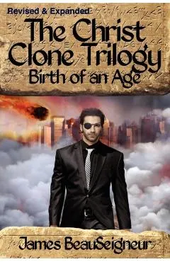 THE CHRIST CLONE TRILOGY - Book Two: Birth of an Age