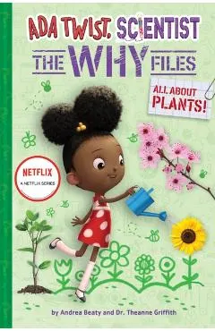 All about Plants! (ADA Twist, Scientist: The Why Files #2)