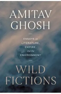 Wild Fictions: Essays on Literature, Empire, and the Environment