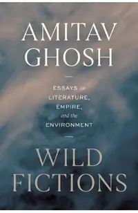 Wild Fictions: Essays on Literature, Empire, and the Environment