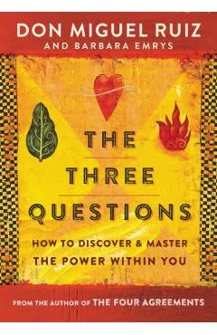 The Three Questions: How to Discover and Master the Power Within You