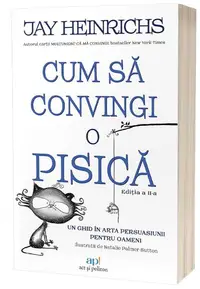 Cum să convingi o pisică - Paperback brosat - Jay Heinrichs