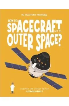 How Do Spacecraft Get to Outer Space?