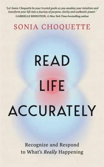 Read Life Accurately : Recognize and Respond to What’s Really Happening