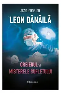 Creierul și misterele sufletului - Hardcover - Leon Dănăilă