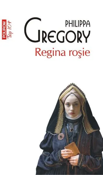 Regina roşie (Top 10+) - Paperback brosat - Philippa Gregory