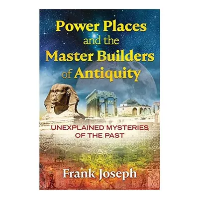 Power Places and the Master Builders of Antiquity