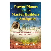 Power Places and the Master Builders of Antiquity