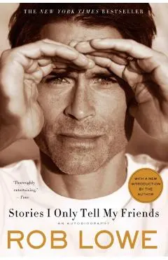 Stories I Only Tell My Friends: An Autobiography