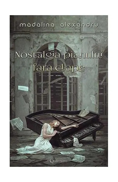 Nostalgia pianului fără clape (Vol.1) - Paperback brosat - Mădălina Alexandru