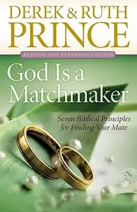 God Is a Matchmaker: Seven Biblical Principles for Finding Your Mate