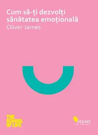 Cum să-ţi dezvolţi sănatatea emoţională - Paperback brosat - Oliver James