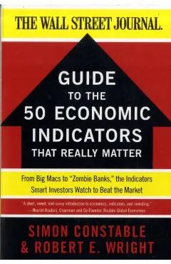 WSJ Guide to the 50 Economic Indicators That Really Matter