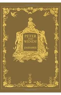 Peter and Wendy or Peter Pan (Wisehouse Classics Anniversary Edition of 1911 - with 13 original illustrations)