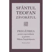 Pregatirea pentru spovedanie si pentru Sfanta Impartasanie. Predici la Triod