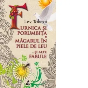 Furnica si porumbita * Magarul in piele de leu ...si alte fabule