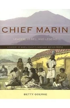 Chief Marin: Leader, Rebel, and Legend