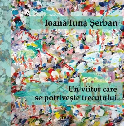Un viitor care se potrivește trecutului - Hardcover - Ioana Șerban