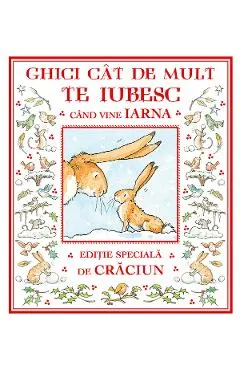 Ghici cat de mult te iubesc cand vine iarna