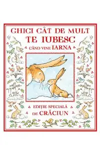Ghici cat de mult te iubesc cand vine iarna