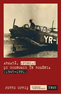 eBook Armata, spionaj si economie in Romania 1945-1991