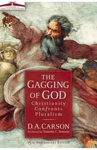 The Gagging of God: Christianity Confronts Pluralism