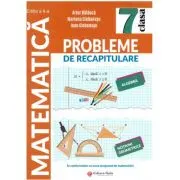 Probleme de racapitulare. Matematica. Clasa a 7-a Editia a 2-a