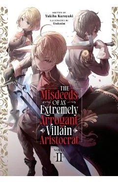 The Misdeeds of an Extremely Arrogant Villain Aristocrat (Light Novel) Vol. 2