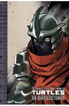 Teenage Mutant Ninja Turtles The IDW Collection Volume 6