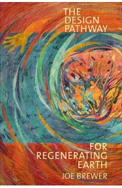 The Design Pathway for Regenerating Earth