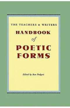 The Teachers & Writers Handbook of Poetic Forms
