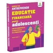 Educatie financiara pentru adolescenti. Cum sa economisesti, sa investesti si sa-ti inmultesti banii