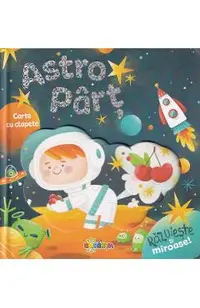 Astro Part. Carte cu clapete. Razuieste si miroase!