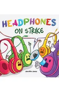 Headphones On Strike: A Rhyming Children's Book