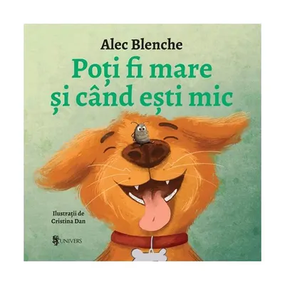 Poți fi mare și când ești mic - Board book - Alec Blenche