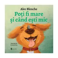 Poți fi mare și când ești mic - Board book - Alec Blenche