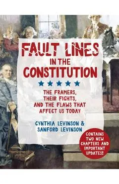 Fault Lines in the Constitution: The Framers, Their Fights, and the Flaws That Affect Us Today
