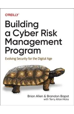 Building a Cyber Risk Management Program: Evolving Security for the Digital Age