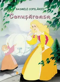 Cenușăreasa. Basmele copilăriei - Hardcover - Van Gool